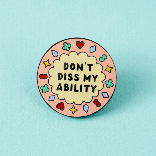 Don't Diss Ability Enamel Pin