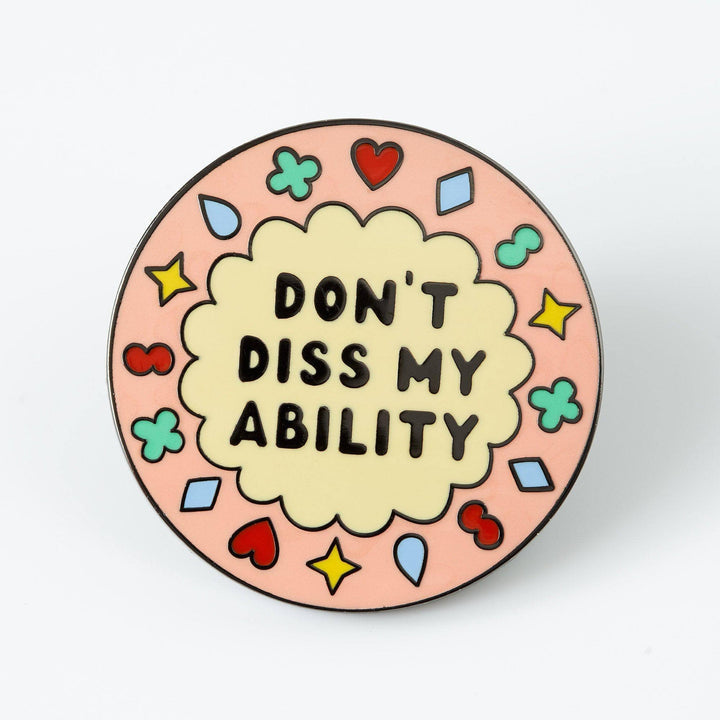 Don't Diss Ability Enamel Pin