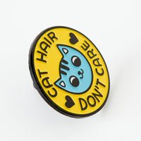 Cat Hair Don't Care Soft Enamel Pin for Pet Lovers